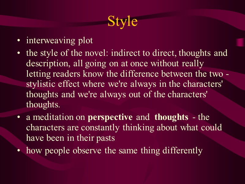 Style interweaving plot the style of the novel: indirect to direct, thoughts and description,